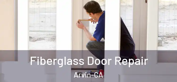 Fiberglass Door Repair Arvin-CA