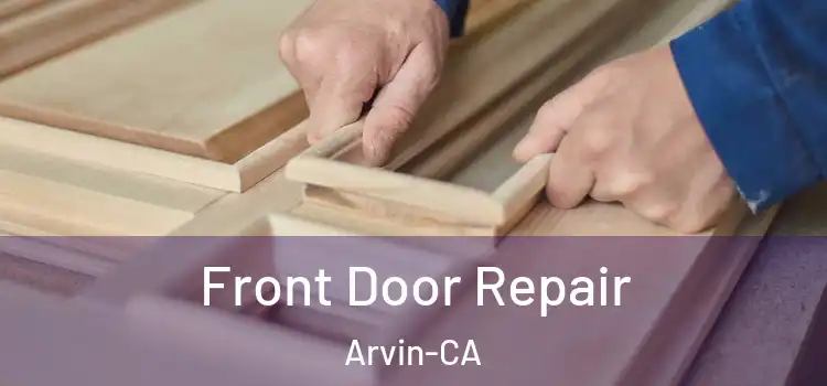  Front Door Repair Arvin-CA