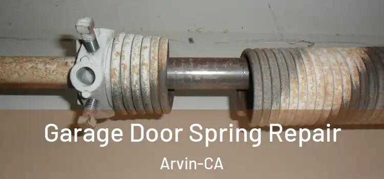  Garage Door Spring Repair Arvin-CA