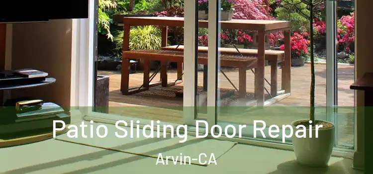 Patio Sliding Door Repair Arvin-CA