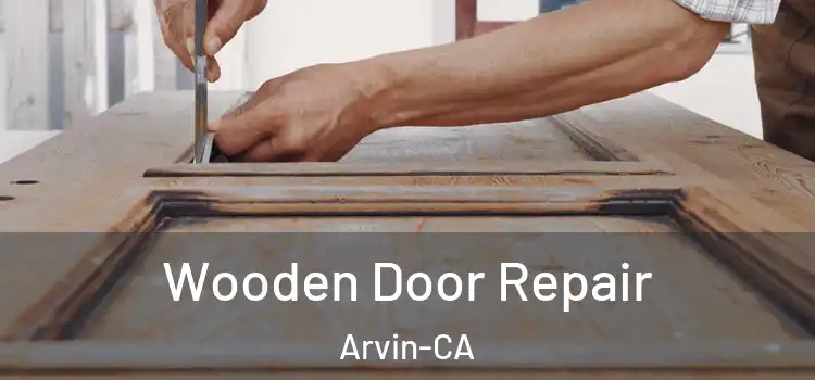 Wooden Door Repair Arvin-CA